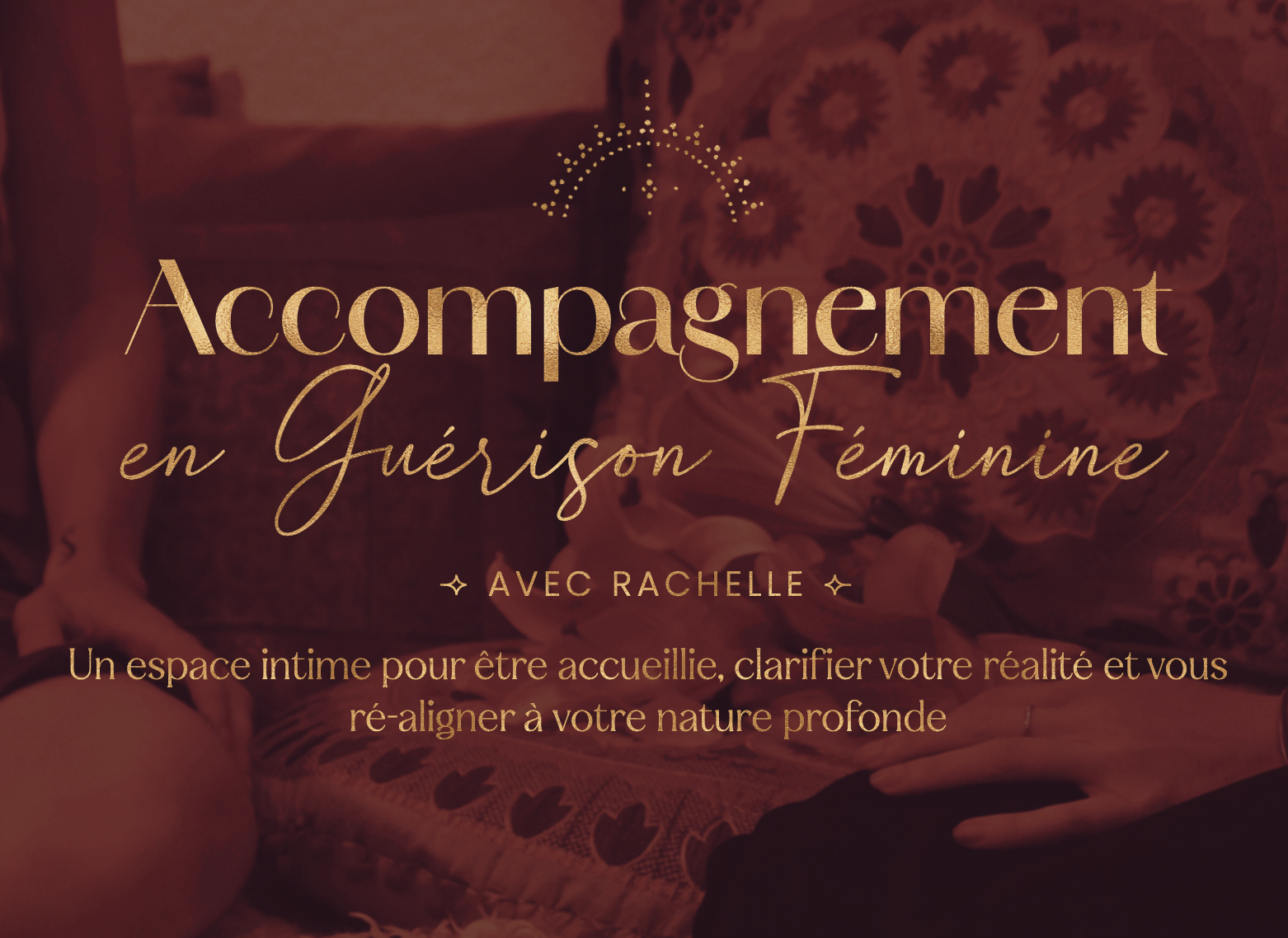 Accompagnement en Guérison Féminine ~ avec Rachelle
