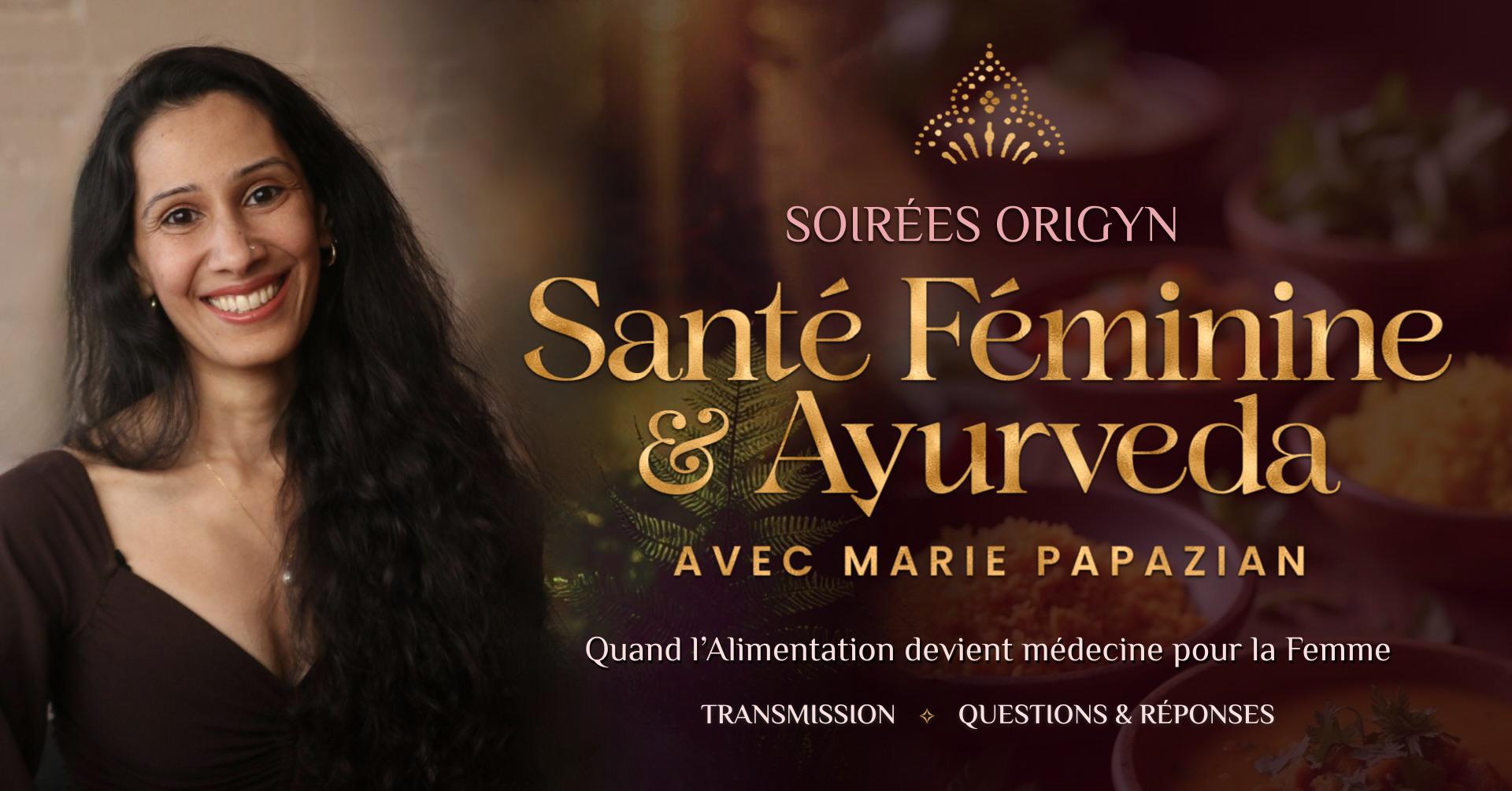 Les Soirées ORIGYN - Santé Féminine & Ayurveda avec Marie Papazian
